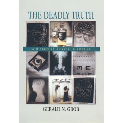 The Deadly Truth: A History of Disease in America - Paperback