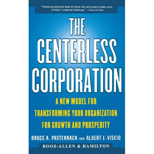 The Centerless Corporation: A New Model for Transforming Your Organization for Growth and Prosperity - Paperback