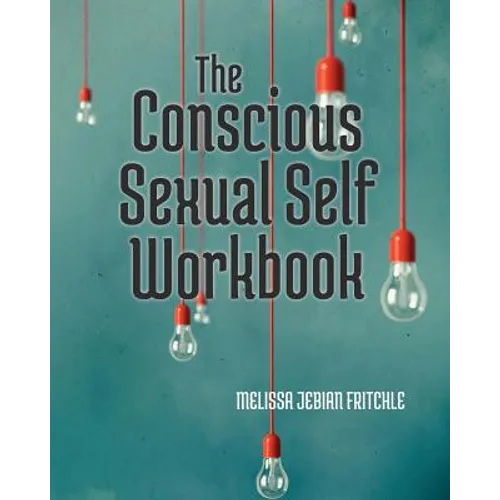 The Conscious Sexual Self Workbook - Paperback