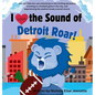 I Love the Sound of the Detroit Roar!: Detroit Football Picture Book about a Lion with Science Theme - Hardcover