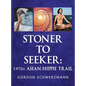 Stoner to Seeker: 1970s Asian Hippie Trail - Hardcover