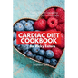 Cardiac Diet for Picky Eaters: 35+ Tasty Heart-Healthy and Low Sodium Recipes - Paperback