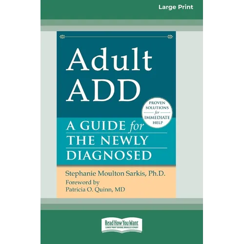 Adult ADD: A Guide for the Newly Diagnosed [Standard Large Print 16 Pt Edition] - Paperback