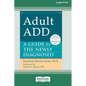 Adult ADD: A Guide for the Newly Diagnosed [Standard Large Print 16 Pt Edition] - Paperback
