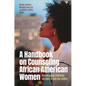 A Handbook on Counseling African American Women: Psychological Symptoms, Treatments, and Case Studies - Paperback