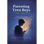 Parenting Teen Boys in Today's Digital World: A Modern Guide to Raising Confident, Responsible Young Men - Paperback