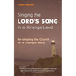 Singing the Lord's Song in a Strange Land: Re-shaping the Church for a Changed World - Paperback