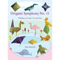 Origami Symphony No. 11: Folding on Land, Sea and Air - Hardcover
