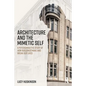 Architecture and the Mimetic Self: A Psychoanalytic Study of How Buildings Make and Break Our Lives - Paperback