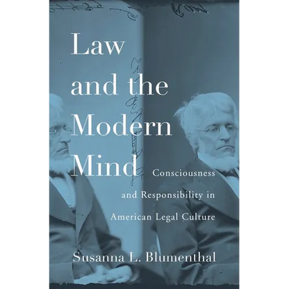 Law and the Modern Mind: Consciousness and Responsibility in American Legal Culture - Hardcover