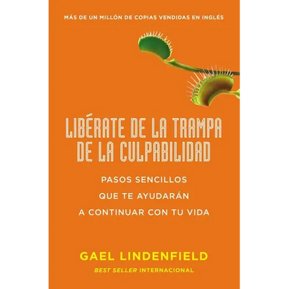 Libérate de la Trampa de la Culpabilidad: Pasos Sencillos Que Te Ayudarán a Continuar Con Tu Vida - Paperback