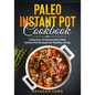 Paleo Instant Pot Cookbook: Collection of Homemade Paleo Instant Pot Recipes for Healthy Living - Paperback