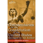 Commentaries on the Constitution of the United States: with a Preliminary Review of the Constitutional History of the Colonies and States Before the A - Paperback