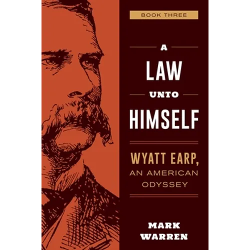 A Law Unto Himself: Wyatt Earp, An American Odyssey Book Three - Paperback