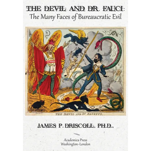 The Devil and Dr. Fauci: The Many Faces of Bureaucratic Evil - Hardcover