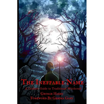 The Ineffable Name: A Crafters Guide to Traditional Witchcraft - Paperback