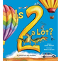 Is 2 a Lot: An Adventure with Numbers - Hardcover