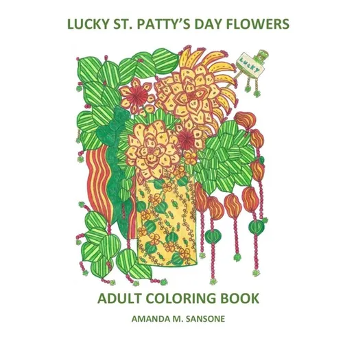 Lucky St. Patty's Day Flowers: Adult Coloring Book - Paperback