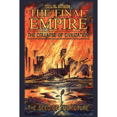 The Final Empire: The Collapse of Civilization and the Seed of the Future - Paperback