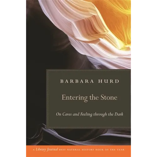 Entering the Stone: On Caves and Feeling Through the Dark - Paperback
