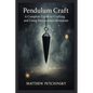 Pendulum Craft: A Complete Guide to Crafting and Using Personalized Divination Tools - Paperback