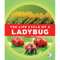The Life Cycle of a Ladybug - Library Binding