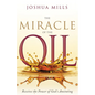 The Miracle of the Oil: Receive the Power of God's Anointing - Hardcover
