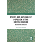 Ethics and Nationalist Populism at the British Seaside: Negotiating Character - Paperback