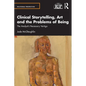 Clinical Storytelling, Art and the Problems of Being: The Analyst's Necessary Vertigo - Paperback