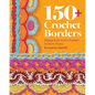 150+ Crochet Borders: Edgings and Decorative Finishes for Every Project--Inspired by Cities Around the World - Paperback