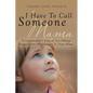 I Have To Call Someone Mama: A Grandmother's Story of Two Siblings Rescued from Munchausen by Proxy Abuse - Paperback