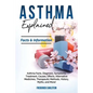 Asthma Explained: Asthma Facts, Diagnosis, Symptoms, Treatment, Causes, Effects, Alternative Medicines, Therapeutic Methods, History, My - Paperback