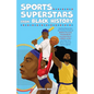 Sports Superstars from Black History: Inspiring Stories from the Amazing Careers of Serena Williams, Simone Biles, Allyson Felix, Lebron James, and Ma - Paperback