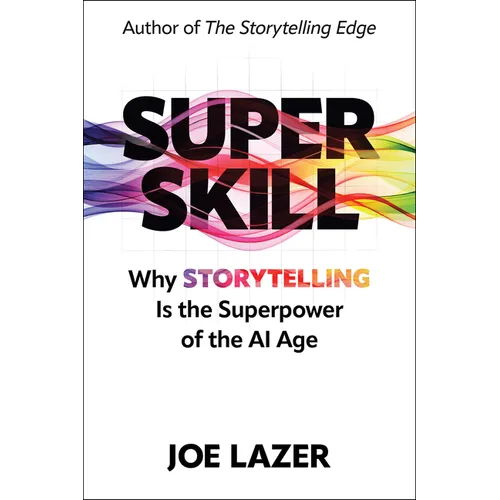 Super Skill: Why Storytelling Is the Superpower of the AI Age - Hardcover