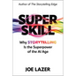 Super Skill: Why Storytelling Is the Superpower of the AI Age - Hardcover