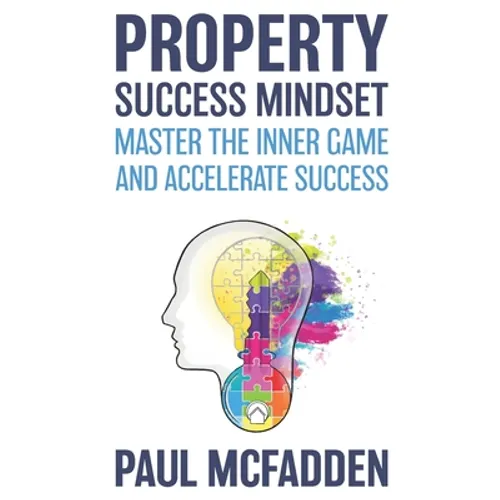 Property Success Mindset: Master the Inner Game and Accelerate Success - Paperback
