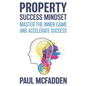 Property Success Mindset: Master the Inner Game and Accelerate Success - Paperback