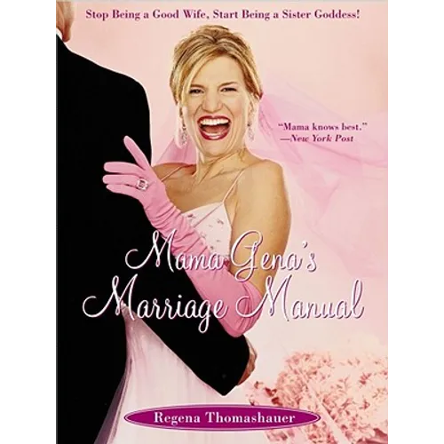Mama Gena's Marriage Manual: Stop Being a Good Wife, Start Being a Sister Goddess! - Paperback