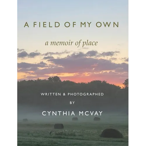 A Field of My Own: A Memoir of Place - Hardcover