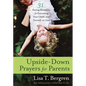 Upside-Down Prayers for Parents: Thirty-One Daring Devotions for Entrusting Your Child--and Yourself--to God - Paperback