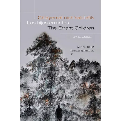 Ch'ayemal nich'nabiletik / Los hijos errantes / The Errant Children - Hardcover