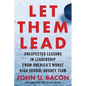 Let Them Lead: Unexpected Lessons in Leadership from America's Worst High School Hockey Team - Hardcover