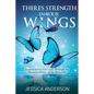 There's Strength in Your Wings: Experiencing Your Life Through the Metamorphosis of the Butterfly - Paperback