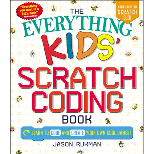 The Everything Kids' Scratch Coding Book: Learn to Code and Create Your Own Cool Games! - Paperback