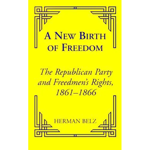 A New Birth of Freedom: The Republican Party and the Freedmen's Rights - Paperback