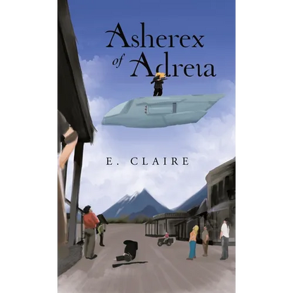Asherex of Adreia - Hardcover