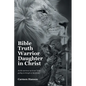 Bible Truth Warrior Daughter in Christ: My life experiences up to now Yeshua guiding me through my life journey. - Paperback