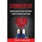 Estranged By Lies: How Narcissistic Partners Use Power & Control To Destroy Your Family - Paperback