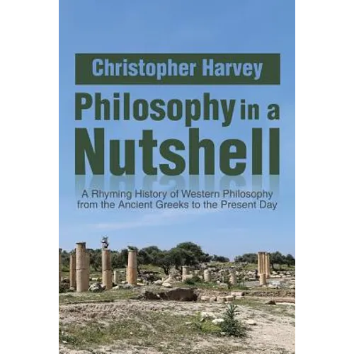 Philosophy in a Nutshell: A Rhyming History of Western Philosophy from the Ancient Greeks to the Present Day - Paperback