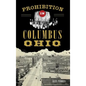 Prohibition in Columbus, Ohio - Hardcover